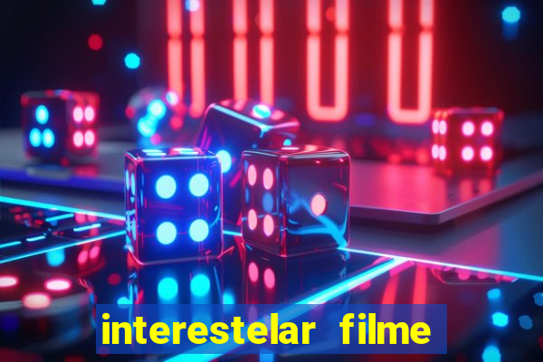 interestelar filme completo dublado google drive